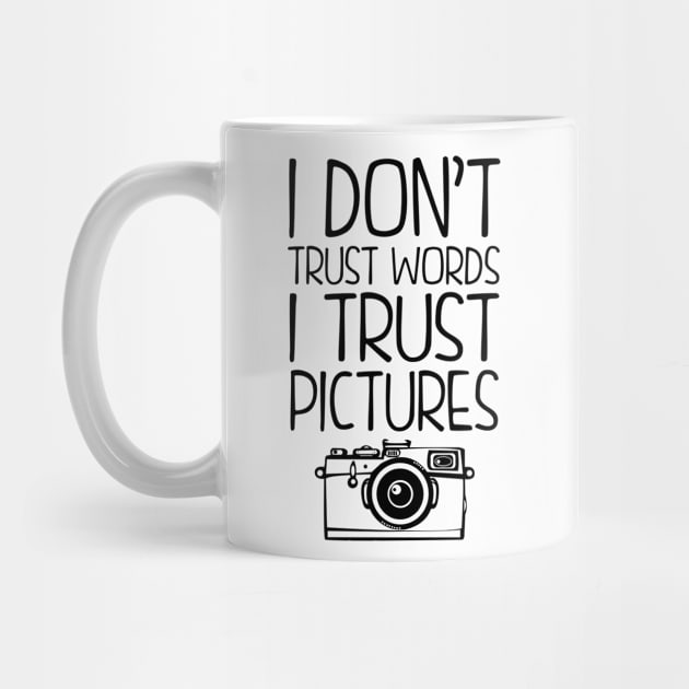 I Don't Trust Words, I Trust Pictures by KsuAnn